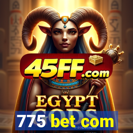 775 bet com